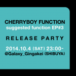 CHERRYBOY FUNCTION suggested function EP#3 RELEASE PARTY