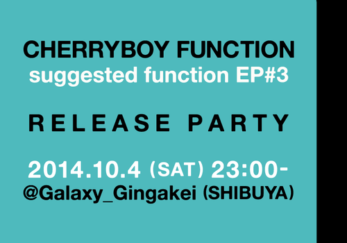 CHERRYBOY FUNCTION suggested function EP#3 RELEASE PARTY
